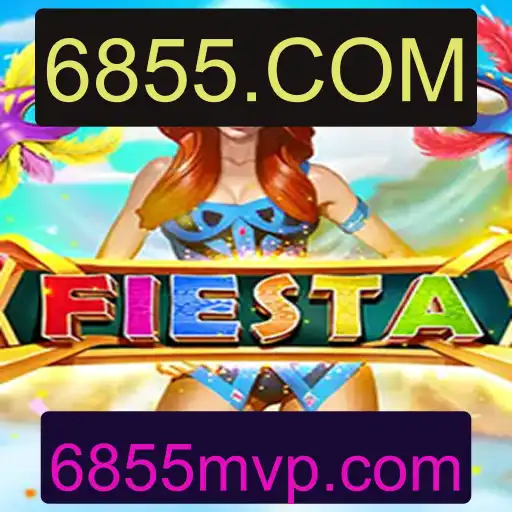 Descubra o Excitante Mundo do Jogo Fiesta e a Conexão com 6855.COM